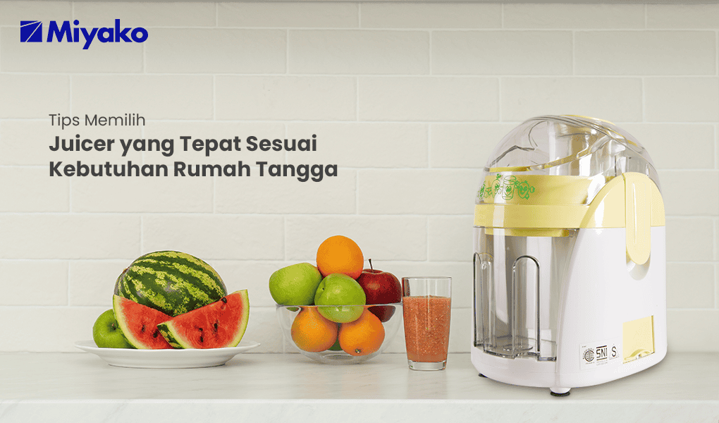 Tips Memilih Juicer yang Tepat Sesuai Kebutuhan Rumah Tangga