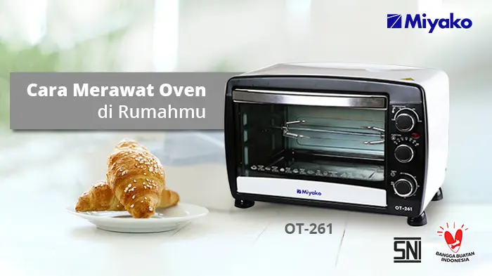 Gambar CARA MERAWAT OVEN LISTRIK MIYAKO OT-261| | Miyako Indonesia