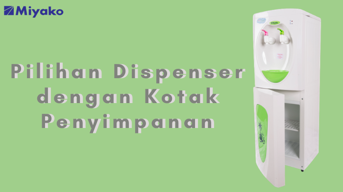 Pilihan Dispenser dengan Kotak Penyimpanan dari Miyako!