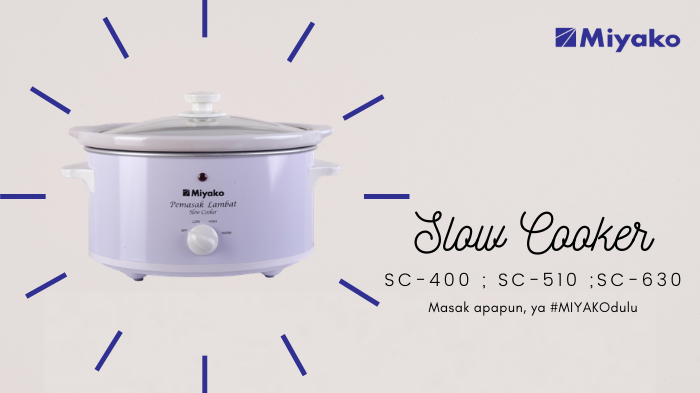 Memasak Lebih Mudah dengan Slow Cooker Miyako!