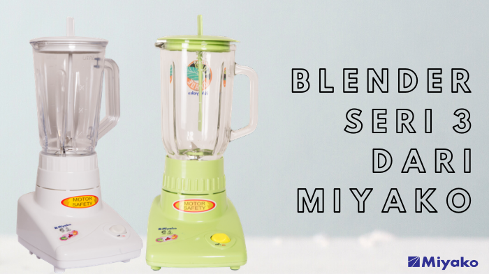 Blender Hemat Listrik Seri 3 dari Miyako!