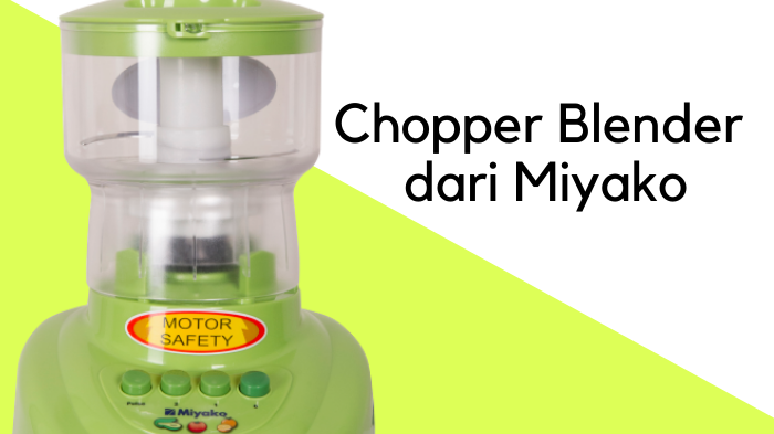 Cari Chopper Blender? Miyako Punya Pilihannya!