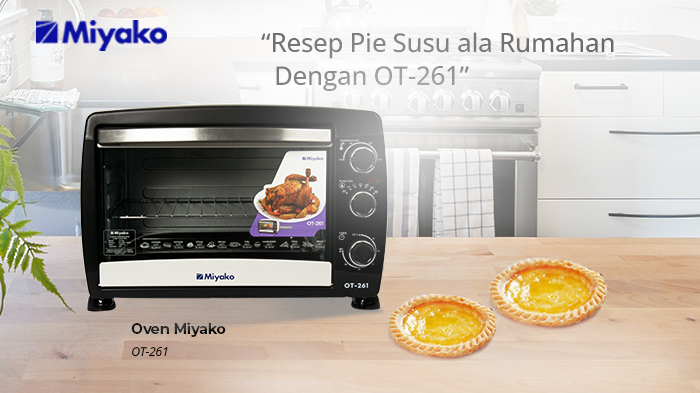 RESEP PIE SUSU ALA RUMAHAN DENGAN OVEN MIYAKO OT-261