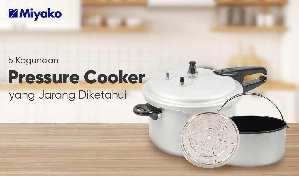 Kegunaan Pressure Cooker yang Jarang Diketahui